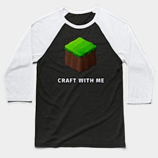 Video Game Dirt Block "CRAFT WITH ME" Baseball T-Shirt